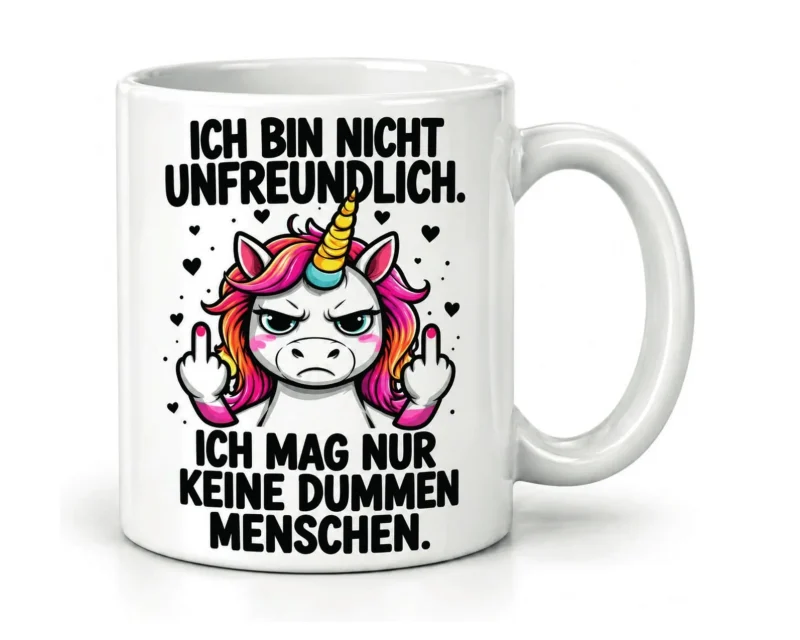 Tasse „Ich bin nicht unfreundlich. Ich mag nur keine dummen Menschen.“