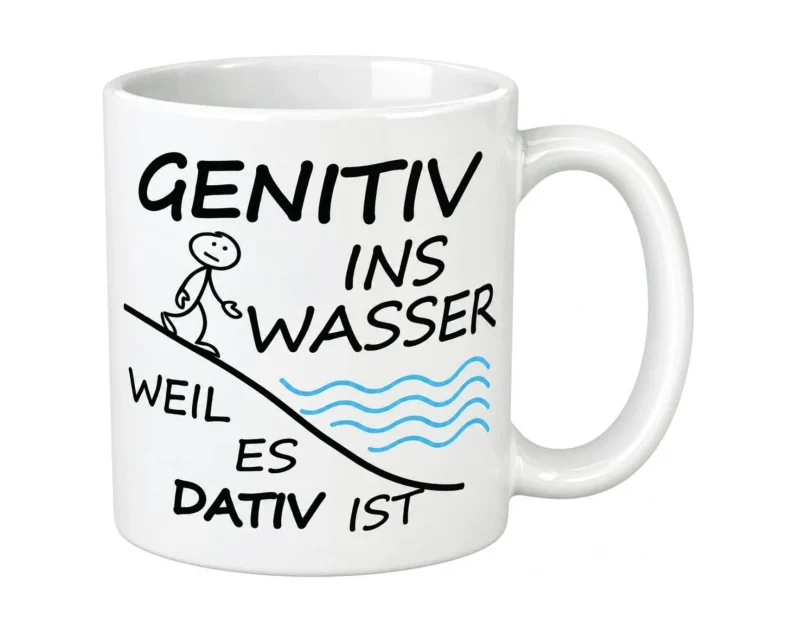 Tasse „Genitiv ins Wasser, weil es Dativ ist“