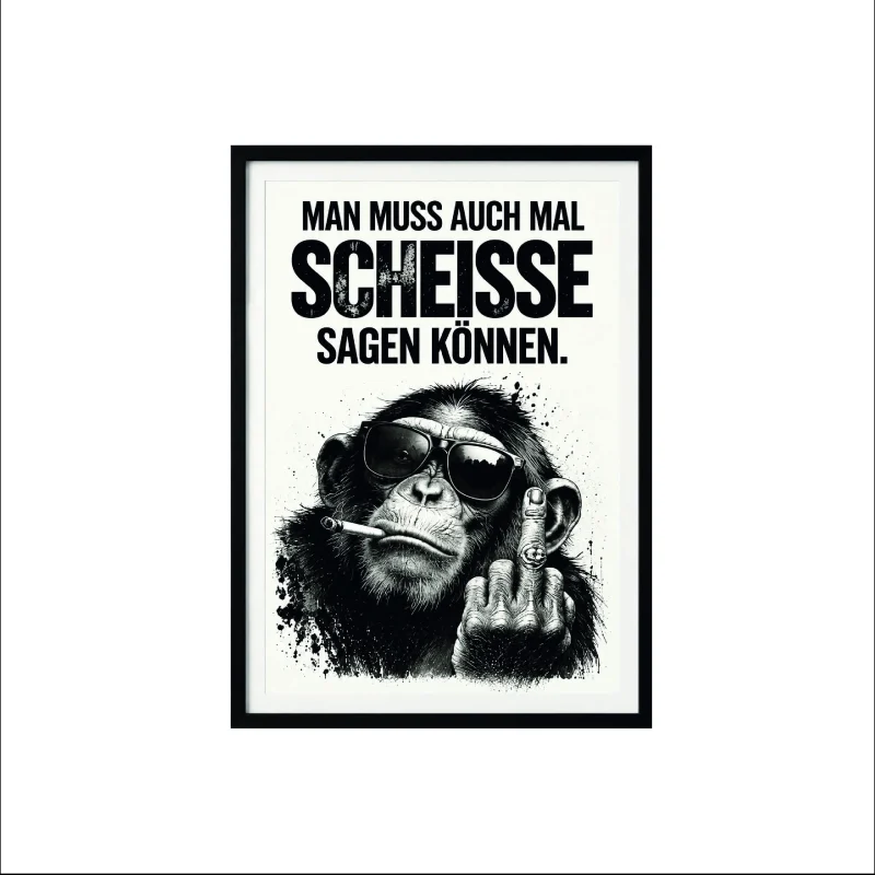 Wandbild „Man muss auch mal Scheisse sagen können“, gerahmt