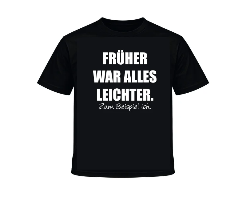 T-Shirt „Früher war alles leichter“