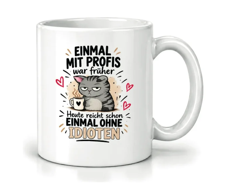 Tasse „Einmal mit Profis war früher“