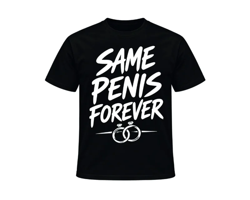 T-Shirt „Same Penis forever“